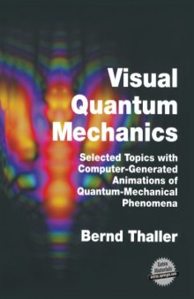 Visual Quantum Mechanics: Selected Topics with Computer-Generated Animations of Quantum-Mechanical Phenomena
