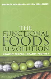 The functional foods revolution : healthy people, healthy profits?