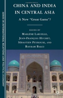 China and India in Central Asia: A New "Great Game "? (Sciences Po Series in International Relations and Political Economy)  