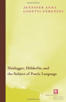 Heidegger, Hölderlin, and the subject of poetic language : toward a new poetics of dasein