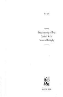 Optics, Astronomy and Logic: Studies in Arabic Science and Philosophy