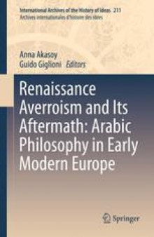 Renaissance Averroism and Its Aftermath: Arabic Philosophy in Early Modern Europe