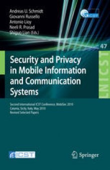 Security and Privacy in Mobile Information and Communication Systems: Second International ICST Conference, MobiSec 2010, Catania, Sicily, Italy, May 27-28, 2010, Revised Selected Papers