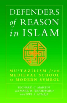 Defenders of Reason in Islam. Mu‘tazilism from Medieval School to Modern Symbol