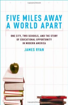 Five miles away, a world apart: one city, two schools, and the story of educational opportunity in modern America