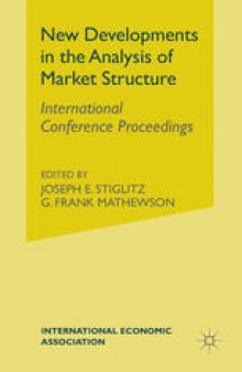 New Developments in the Analysis of Market Structure: Proceedings of a conference held by the International Economic Association in Ottawa, Canada