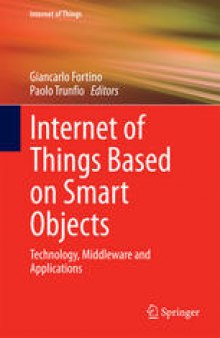 Internet of Things Based on Smart Objects: Technology, Middleware and Applications