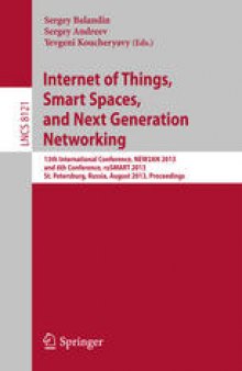 Internet of Things, Smart Spaces, and Next Generation Networking: 13th International Conference, NEW2AN 2013 and 6th Conference, ruSMART 2013, St. Petersburg, Russia, August 28-30, 2013. Proceedings