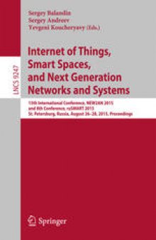 Internet of Things, Smart Spaces, and Next Generation Networks and Systems: 15th International Conference, NEW2AN 2015, and 8th Conference, ruSMART 2015, St. Petersburg, Russia, August 26-28, 2015, Proceedings