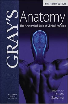 Gray's Anatomy: The Anatomical Basis of Clinical Practice, 39th Edition  