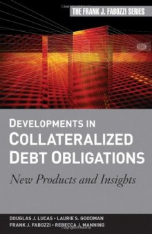 Developments in Collateralized Debt Obligations: New Products and Insights (Frank J. Fabozzi Series)