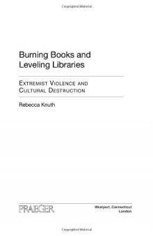 Burning Books and Leveling Libraries: Extremist Violence and Cultural Destruction