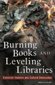 Burning Books and Leveling Libraries: Extremist Violence and Cultural Destruction
