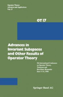 Advances in Invariant Subspaces and Other Results of Operator Theory: 9th International Conference on Operator Theory, Timişoara, and Herculane (Romania), June 4–14, 1984