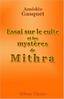 Essai sur le culte et les mysteres de Mithra