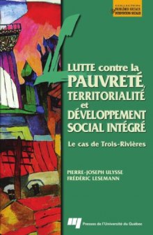 Lutte contre la pauvrete, territorialite et developpement social integre : Le cas de Trois-Rivieres