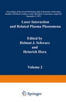 Laser Interaction and Related Plasma Phenomena: Volume 2 Proceedings of the Second Workshop, held at Rensselaer Polytechnic Institute, Hartford Graduate Center, Hartford, Connecticut, August 30–September 3, 1971