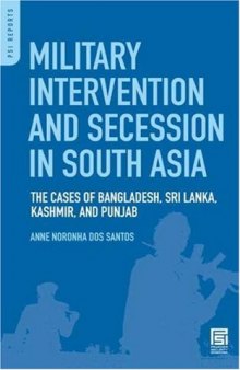 Military intervention and secession in South Asia: the cases of Bangladesh, Sri Lanka, Kashmir, and Punjab