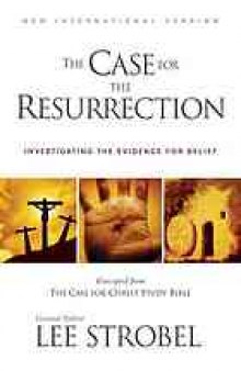 The case for the resurrection : a first-century reporter investigates the story of the cross