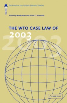 The WTO Case Law of 2003: The American Law Institute Reporters' Studies (The American Law Institute Reporters Studies on WTO Law)