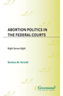Abortion Politics in the Federal Courts. Right Versus Right