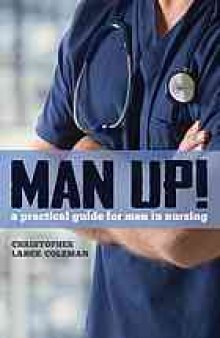 Man up! : a practical guide for men in nursing