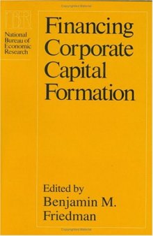 Financing Corporate Capital Formation (National Bureau of Economic Research Project Report)