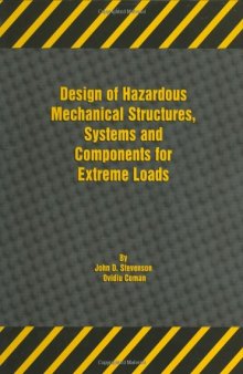 Design of hazardous mechanical structures, systems and components for extreme loads