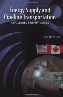 Energy supply and pipeline transportation : challenges and opportunities : an overview of energy supply security and pipeline transportation