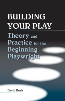 Building Your Play: Theory and Practice for the Beginning Playwright  