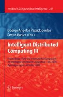 Intelligent Distributed Computing III: Proceedings of the 3rd International Symposium on Intelligent Distributed Computing – IDC 2009, Ayia Napa, Cyprus,October 2009