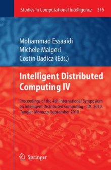 Intelligent Distributed Computing IV: Proceedings of the 4th International Symposium on Intelligent Distributed Computing - IDC 2010, Tangier, Morocco, September 2010