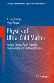 Physics of Ultra-Cold Matter: Atomic Clouds, Bose-Einstein Condensates and Rydberg Plasmas