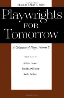 Playwrights for Tomorrow: v. 6: A Collection of Plays