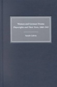Women and German Drama: Playwrights and Their Texts 1860-1945 (Studies in German Literature Linguistics and Culture)
