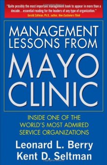 Management Lessons from Mayo Clinic: Inside One of the Worlds Most Admired Service Organizations
