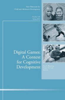 Digital Games: A Context for Cognitive Development: New Directions for Child and Adolescent Development, Number 139