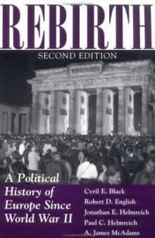 Rebirth: A Political History Of Europe Since World War II, Second Edition