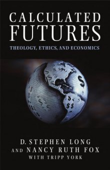 Calculated futures : theology, ethics, and economics