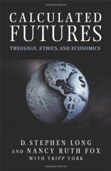 Calculated Futures: Theology, Ethics and Economics