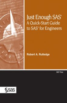 Just Enough SAS: A QuickStart Guide to SAS for Engineers