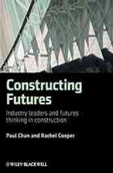 Constructing futures : industry leaders and futures thinking in construction