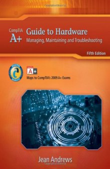 A+ Guide to Hardware: Managing, Maintaining and Troubleshooting 5th Edition
