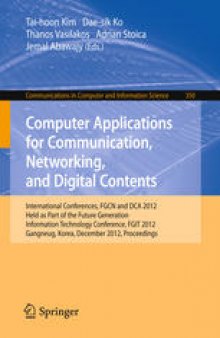 Computer Applications for Communication, Networking, and Digital Contents: International Conferences, FGCN and DCA 2012, Held as Part of the Future Generation Information Technology Conference, FGIT 2012, Gangneug, Korea, December 16-19, 2012. Proceedings