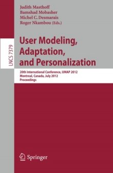 User Modeling, Adaptation, and Personalization: 20th International Conference, UMAP 2012, Montreal, Canada, July 16-20, 2012. Proceedings