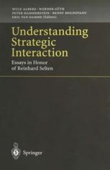 Understanding Strategic Interaction: Essays in Honor of Reinhard Selten