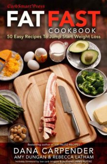 Fat Fast Cookbook: 50 Easy Recipes to Jump Start Your Low Carb Weight Loss