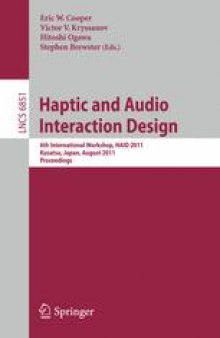 Haptic and Audio Interaction Design: 6th International Workshop, HAID 2011, Kusatsu, Japan, August 25-26, 2011. Proceedings