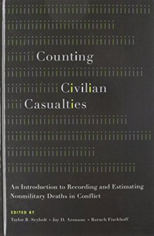 Counting Civilian Casualties: An Introduction to Recording and Estimating Nonmilitary Deaths in Conflict