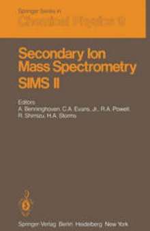 Secondary Ion Mass Spectrometry SIMS II: Proceedings of the Second International Conference on Secondary Ion Mass Spectrometry (SIMS II) Stanford University, Stanford, California, USA August 27–31, 1979